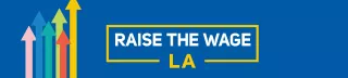 Raise the wage Los Angeles banner